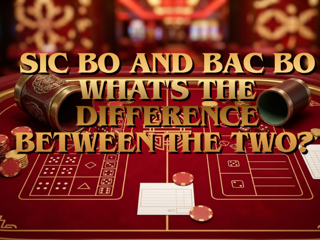 10 sic bo and bac bo whats the difference between the two